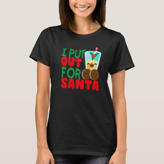 I Put Out For Santa Claus Cookie Milk Christmas    T-shirt (Voorkant)