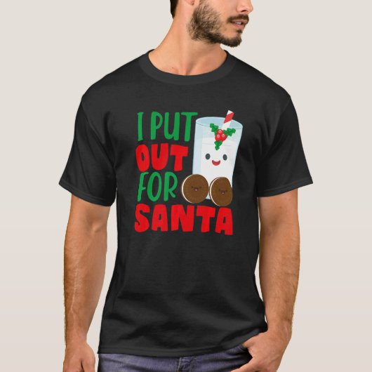 I Put Out For Santa Claus Cookie Milk Christmas    T-shirt (Voorkant)