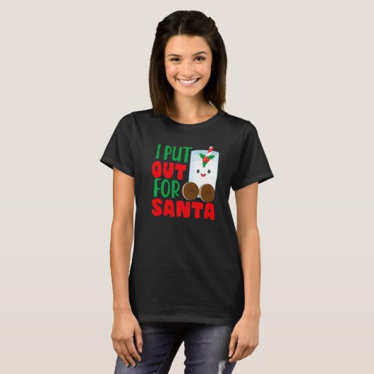 I Put Out For Santa Claus Cookie Milk Christmas T-shirt (Voorkant volledig)