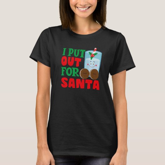 I Put Out For Santa Claus Cookie Milk Christmas    T-shirt (Voorkant)