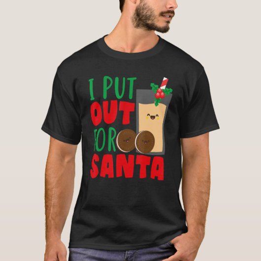 I Put Out For Santa Claus Cookie Milk Christmas    T-shirt (Voorkant)