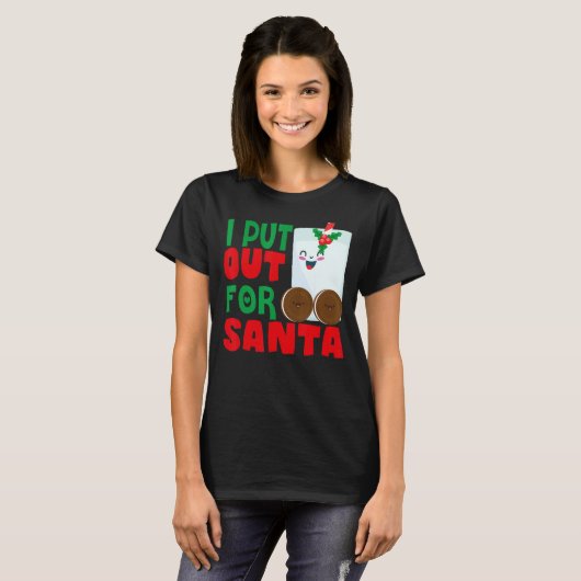 I Put Out For Santa Claus Cookie Milk Christmas    T-shirt (Voorkant volledig)