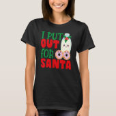 I Put Out For Santa Claus Cookie Milk Christmas T-shirt (Voorkant)
