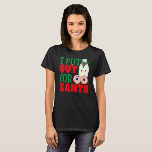 I Put Out For Santa Claus Cookie Milk Christmas T-shirt (Voorkant volledig)