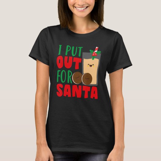 I Put Out For Santa Claus Cookie Milk Christmas    T-shirt (Voorkant)