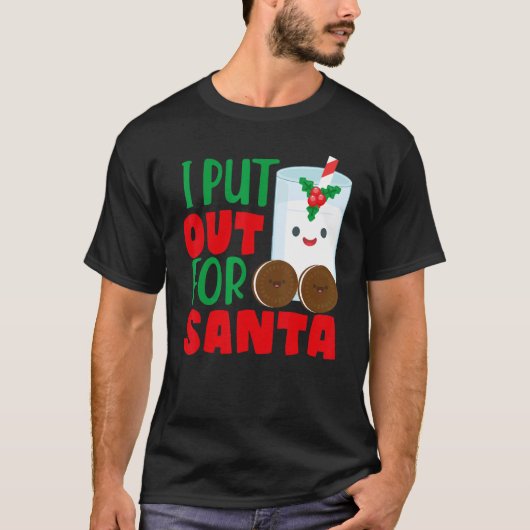 I Put Out For Santa Claus Cookie Milk Christmas T-shirt (Voorkant)