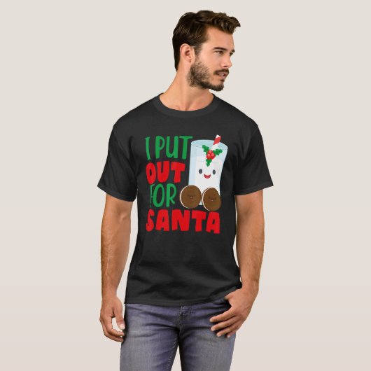 I Put Out For Santa Claus Cookie Milk Christmas    T-shirt (Voorkant volledig)