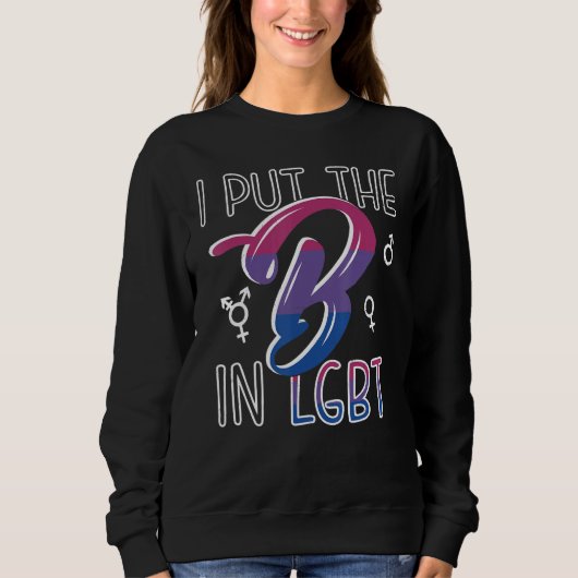 I Put The B In LGBT Bi Pride Bisexual Funny Gift Trui (Voorkant)
