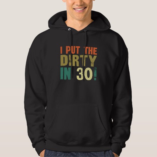 I Put The Dirty In Thirty Hoodie (Voorkant)