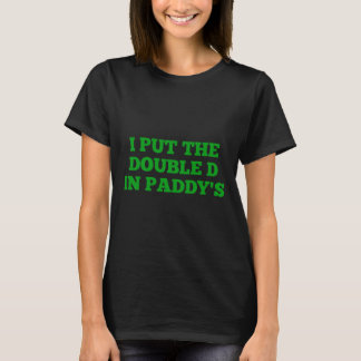 I Put The Double D In Paddy's Funny Irish Patricks T-shirt