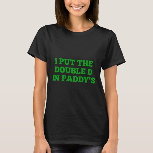 I Put The Double D In Paddy's Funny Irish Patricks T-shirt (Voorkant)