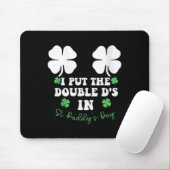 I Put The Double D's In St Paddy's Day Funny St Pa Muismat (Met muis)