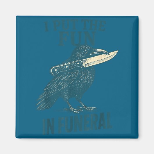 I Put The Fun In Funeral Crow Humor Quote  Magneet (Voorkant)
