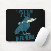 I Put The Fun In Funeral Crow Humor Quote  Muismat (Met muis)