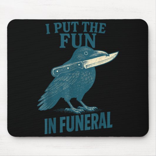 I Put The Fun In Funeral Crow Humor Quote  Muismat (Voorkant)