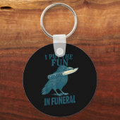 I Put The Fun In Funeral Crow Humor Quote  Sleutelhanger (Voorkant)