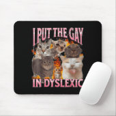 I Put The Gay In Dyslexic Funny Cat Meme Bootleg G Muismat (Met muis)