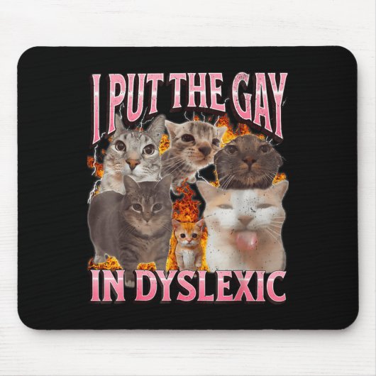 I Put The Gay In Dyslexic Funny Cat Meme Bootleg G Muismat (Voorkant)