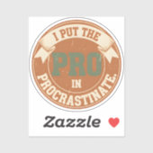 I Put the Pro in Procrastinate Sticker (Vel)
