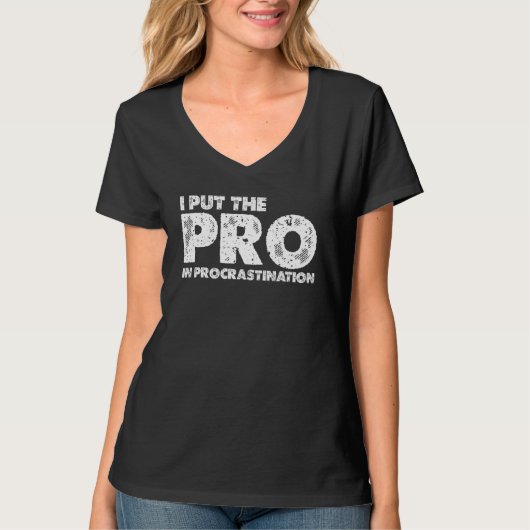 I Put The Pro In Procrastination T-shirt (Voorkant)