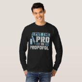 I Put The Pro In Propofol Anesthesiologist T-shirt (Voorkant volledig)