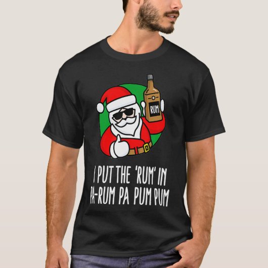 I put the Rum in PaRum Pa Pum Pum funny pun Christ T-shirt (Voorkant)