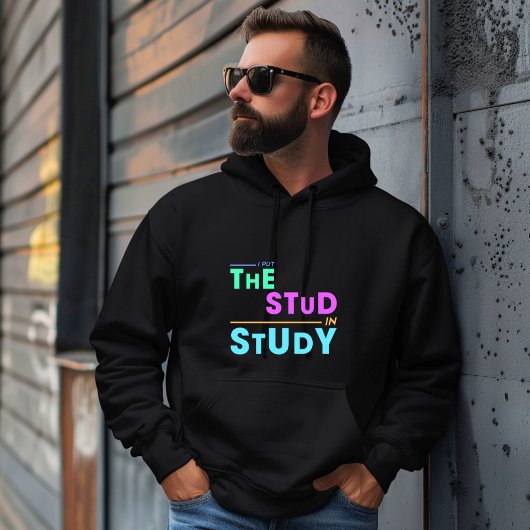I Put the Stud in Study - Grappig Student Design Hoodie