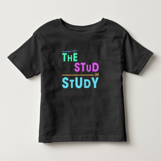 I Put the Stud in Study - Grappig Student Design Kinder Shirts (Voorkant)