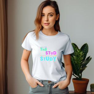 I Put the Stud in Study - Grappig Student Design T-shirt