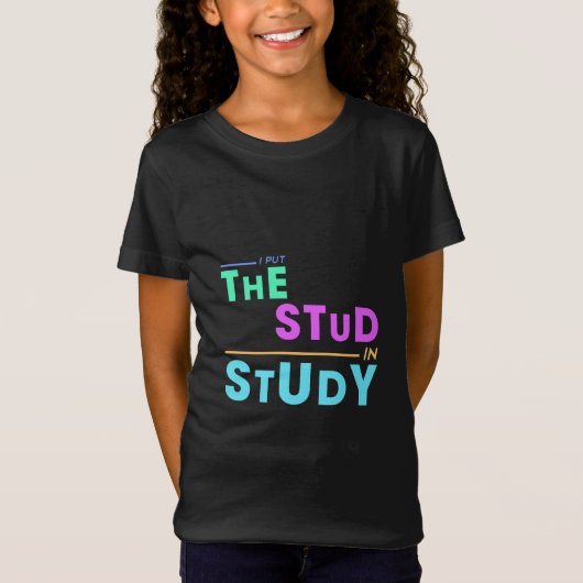 I Put the Stud in Study - Grappig Student Design T-shirt (Voorkant)