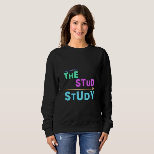 I Put the Stud in Study - Grappig Student Design Trui (Voorkant volledig)