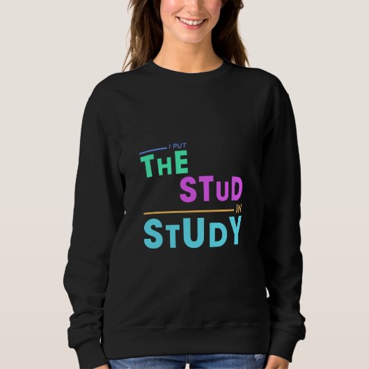 I Put the Stud in Study - Grappig Student Design Trui (Voorkant)