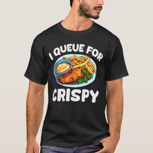 I Queue for Crispy Fish Fry Fried Fish T-shirt (Voorkant)