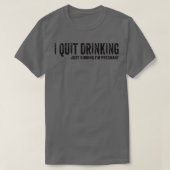 I Quit Drinking Just Kidding I'm Pregnant Pregnanc T-shirt (Design voorkant)