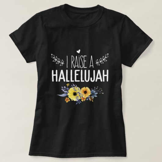 I Raise A Hallelujah loven de heer amen T-shirt (Design voorkant)