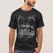 I Raise a Hallelujah Prise and Worship Design T-shirt (Voorkant)