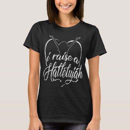 I Raise a Hallelujah Prise and Worship Design T-shirt (Voorkant)