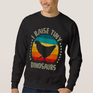 I Raise Little Dinosaur Chickens Poultry Farmer Trui