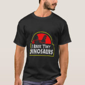I Raise Tiny Dinosaurs Backyard Chicken Farmer Jok T-shirt (Voorkant)