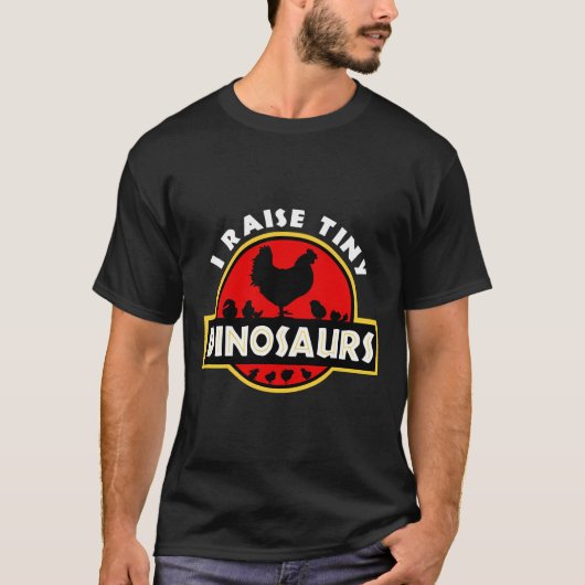 I Raise Tiny Dinosaurs Chicken Lover T-shirt (Voorkant)