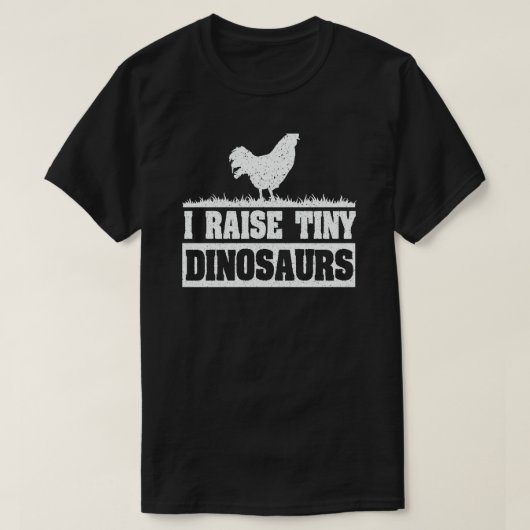 I RAISE TINY DINOSAURS CHICKEN LOVER T-SHIRT (Design voorkant)