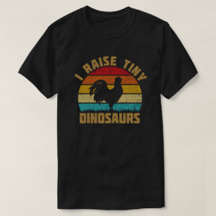 I RAISE TINY DINOSAURS CHICKEN LOVER T-SHIRT