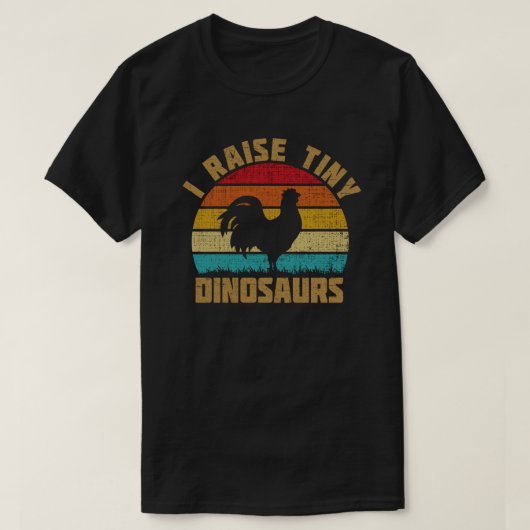 I RAISE TINY DINOSAURS CHICKEN LOVER T-SHIRT (Design voorkant)
