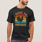 I RAISE TINY DINOSAURS CHICKEN LOVER T-SHIRT (Voorkant)
