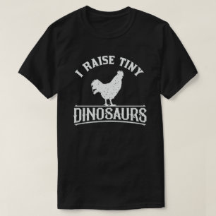 I RAISE TINY DINOSAURS CHICKEN LOVER T-SHIRT