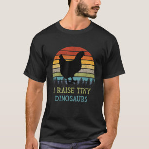 I Raise Tiny Dinosaurs  Chicken Owner Retro T-shirt