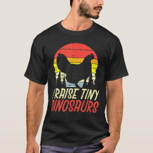 I Raise Tiny Dinosaurs Chicken Retro Farm Animal F T-shirt