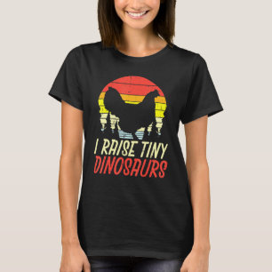 I Raise Tiny Dinosaurs Chicken Retro Farm Animal F T-shirt