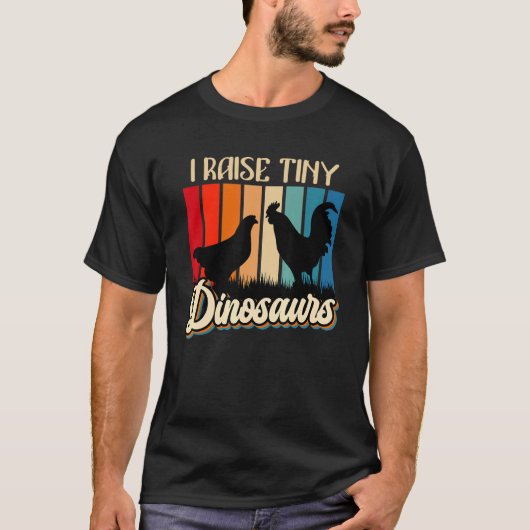 I Raise Tiny Dinosaurs Chickens Small Dinosaurs Ch T-shirt (Voorkant)