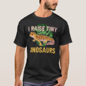 I Raise Tiny Dinosaurs Funny Reptile Lizard Leopar T-shirt (Voorkant)